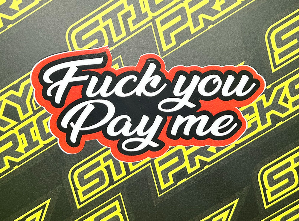 Fuck You Pay Me 4" - Glossy Waterproof Red White and Black Sticker