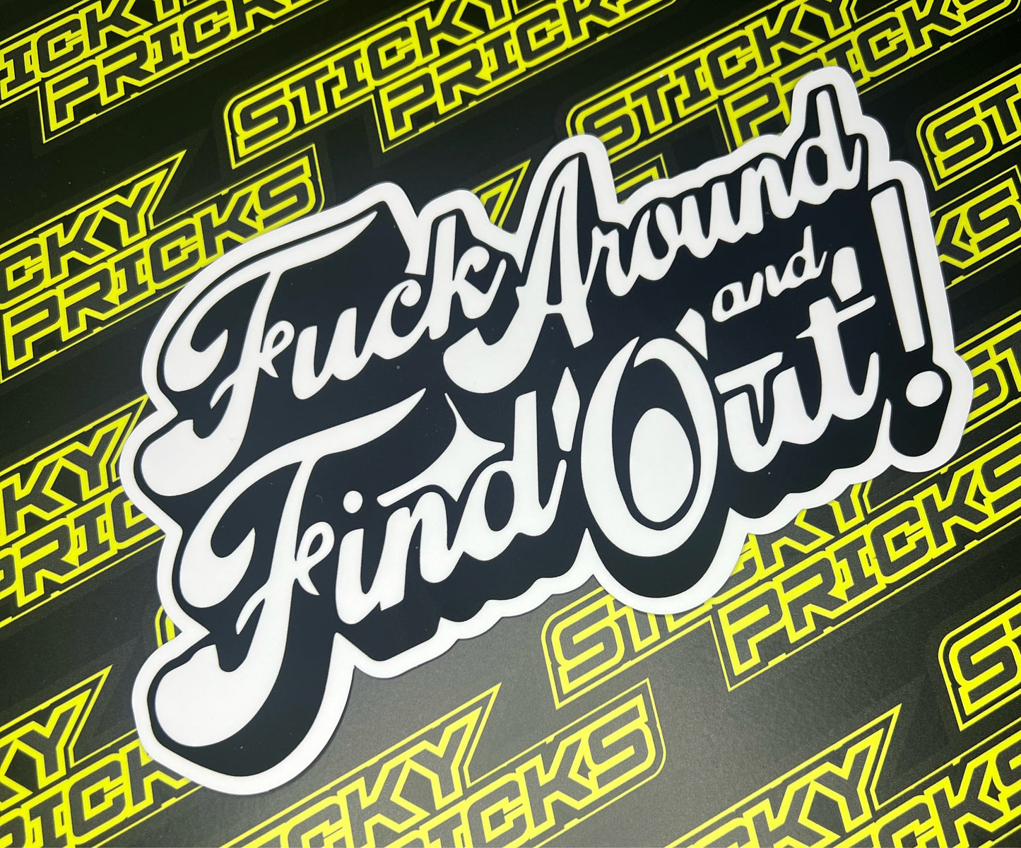 Fuck Around and Find Out 8” Glossy Waterproof White and Black Sticker